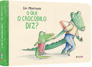 O que o crocodilo diz, de Eva Montanari