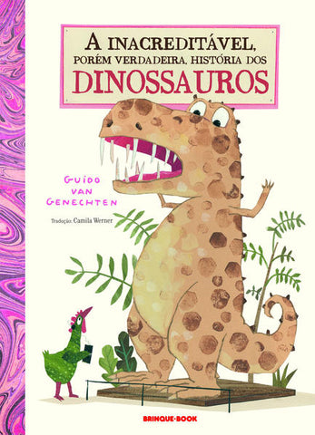 capa livro A inacreditável, porém verdadeira, história dos dinossauros autor(a) Genechten, Guido van