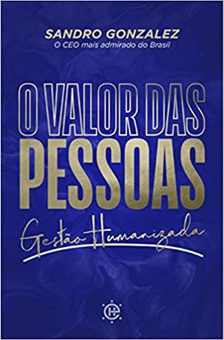 O Valor das Pessoas. Gestão Humanizada